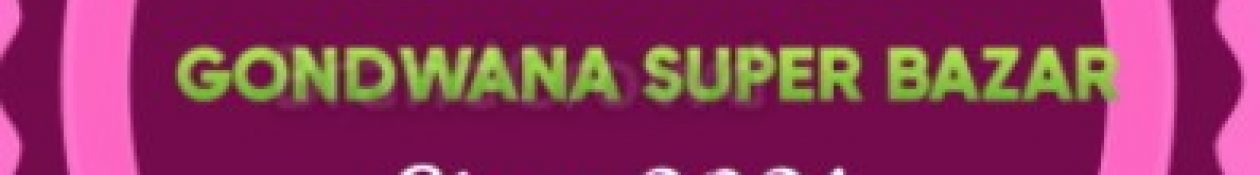 GONDWANA SUPER BAZAR